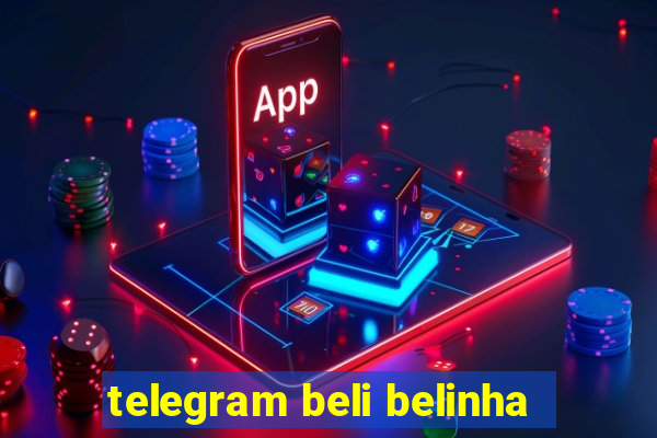 telegram beli belinha